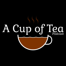 Podcast thumbnail for A Cup of Tea