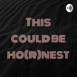 Podcast thumbnail for This could be ho(r)nest