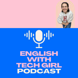 Podcast thumbnail for English with Tech Girl