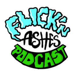 Podcast thumbnail for Flick'n Ashes Podcast