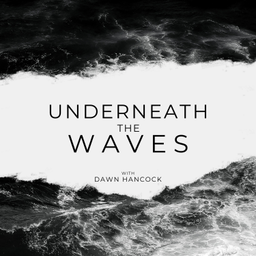 Podcast thumbnail for Underneath the Waves