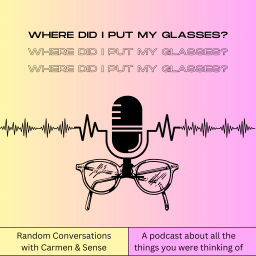 Podcast thumbnail for Where Did I Put My Glasses?