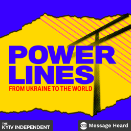 Podcast thumbnail for Power Lines: From Ukraine to the World
