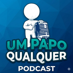 Podcast thumbnail for Um Papo Qualquer
