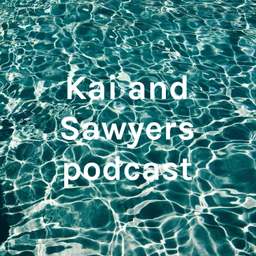 Podcast thumbnail for Kai and Sawyers podcast