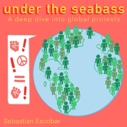 Podcast thumbnail for Under The Seabass, A Deep Dive Into Global Protests