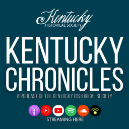 Podcast thumbnail for Kentucky Chronicles: A Podcast of the Kentucky Historical Society