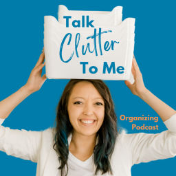 Podcast thumbnail for Talk Clutter to Me