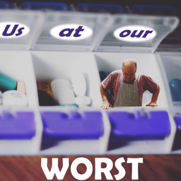 Podcast thumbnail for Us At Our Worst