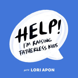 Podcast thumbnail for Help! I'm Raising Fatherless Kids