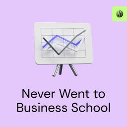 Podcast thumbnail for Never Went to Business School
