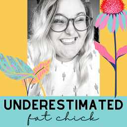 Podcast thumbnail for Underestimated Fat Chick