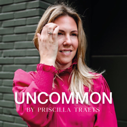 Podcast thumbnail for Uncommon by priscilla traets