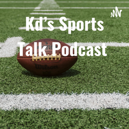 Podcast thumbnail for Kd's Sports Talk Podcast
