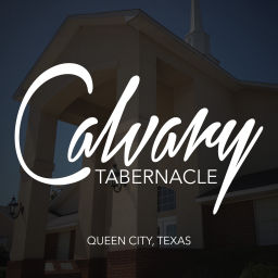 Podcast thumbnail for Calvary Tabernacle | Queen City, Texas