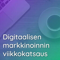 Podcast thumbnail for Digitaalisen markkinoinnin viikkokatsaus
