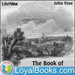 Podcast thumbnail for Foxe's Book of Martyrs, A History of the Lives by John Foxe