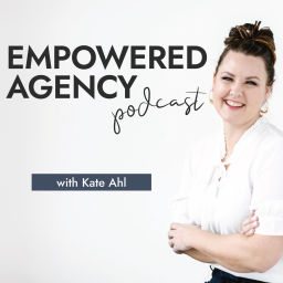 Podcast thumbnail for Empowered Agency Podcast