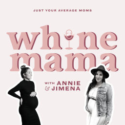 Podcast thumbnail for Whine Mama