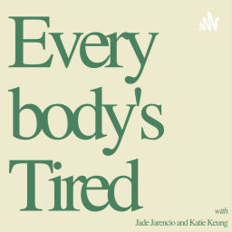 Podcast thumbnail for Everybody's Tired