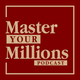 Podcast thumbnail for Master Your Millions
