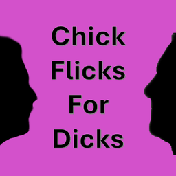 Podcast thumbnail for Chick Flicks For Dicks