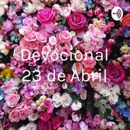Podcast thumbnail for Devocional 23 de Abril