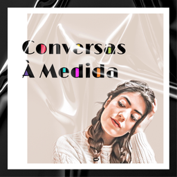 Podcast thumbnail for Conversas à Medida