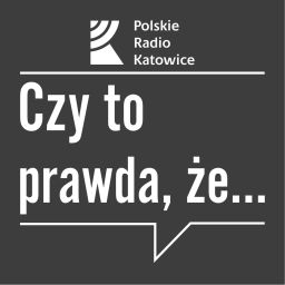 Podcast thumbnail for Czy to prawda, że...? | Radio Katowice