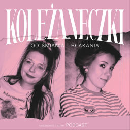 Podcast thumbnail for Koleżaneczki od śmiania i płakania