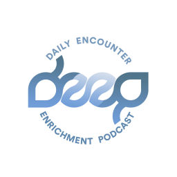 Podcast thumbnail for DEEP: Daily Encounter Enrichment Podcast