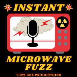 Podcast thumbnail for Instant Microwave Fuzz