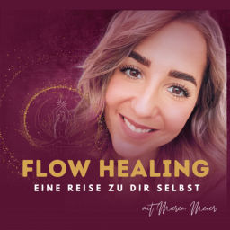Podcast thumbnail for Flow Healing - Eine Reise zu Dir Selbst
