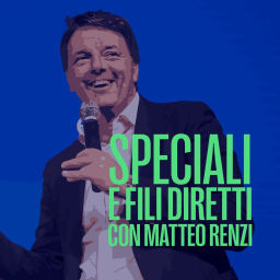 Podcast thumbnail for Speciali e fili diretti con Matteo Renzi