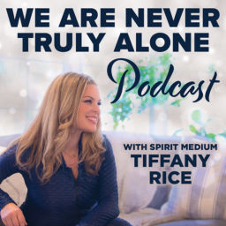 Podcast thumbnail for We Are Never Truly Alone with Tiffany Rice