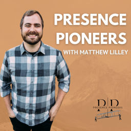 Podcast thumbnail for Presence Pioneers Podcast