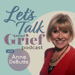 Podcast thumbnail for Let's Talk About Grief With Anne
