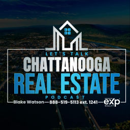 Podcast thumbnail for Let's Talk Chattanooga Real Estate