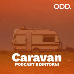 Podcast thumbnail for Caravan | Podcast e dintorni