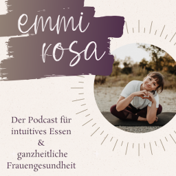 Podcast thumbnail for emmi rosa | Der Podcast für Essstörungen, intuitives Essen und ganzheitliche Frauengesundheit