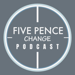 Podcast thumbnail for Five Pence Change Podcast