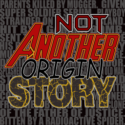 Podcast thumbnail for Not Another Origin Story! The Comic Book Movie Podcast