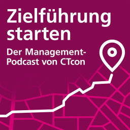 Podcast thumbnail for Zielführung starten – Der Management-Podcast von CTcon