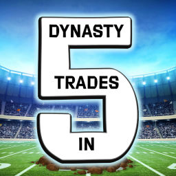 Podcast thumbnail for Dynasty Trades in 5