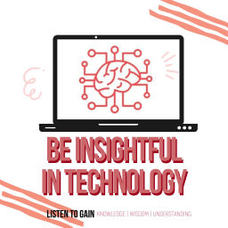Podcast thumbnail for Be Insightful In Technology