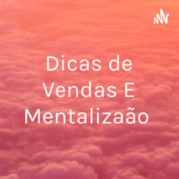 Podcast thumbnail for Dicas de Vendas E Mentalização