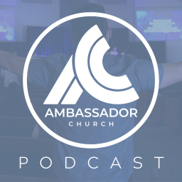 Podcast thumbnail for Ambassador Church Podcast