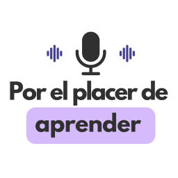 Podcast thumbnail for Por el Placer de Aprender
