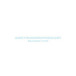 Podcast thumbnail for AREYOUGOOD?
