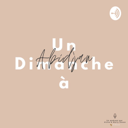 Podcast thumbnail for Un Dimanche à Abidjan